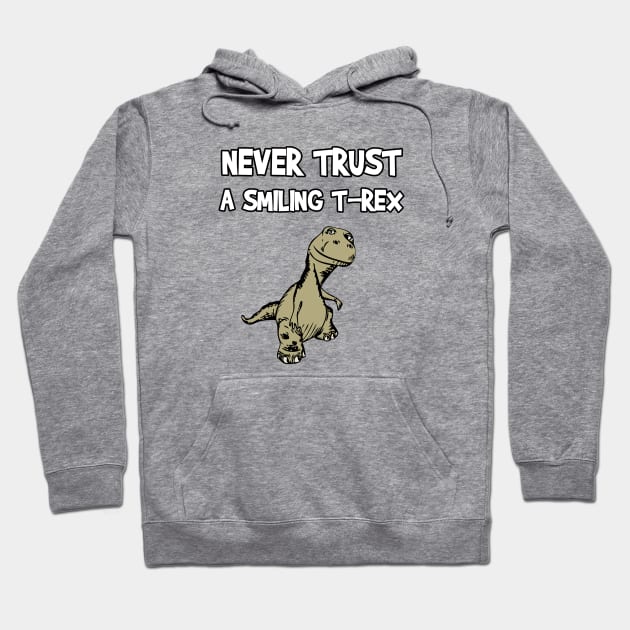 Never Trust A Smiling T-Rex Funny Cartoon Dinosaur Humor Hoodie by FlashMac